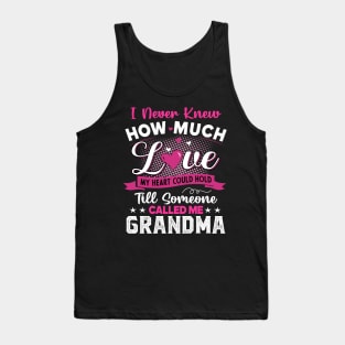 I never knew how much love my heart could hold Till someone called me grandma Tank Top